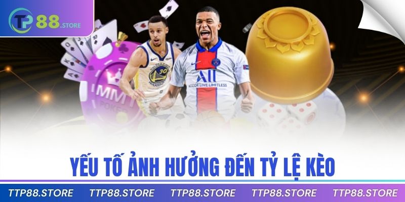 Yếu tố ảnh hưởng đến tỷ lệ kèo