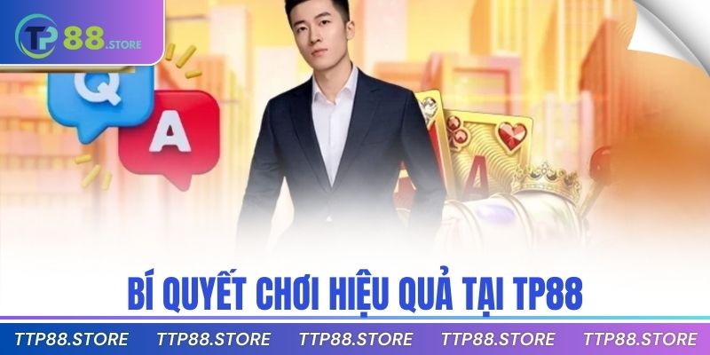 Bí quyết chơi hiệu quả tại TP88