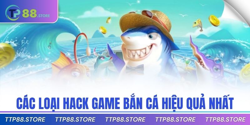 Các loại hack game bắn cá hiệu quả nhất