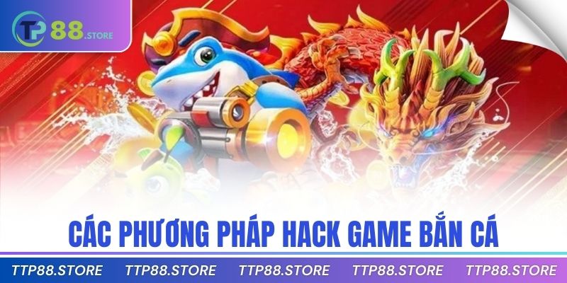 Các phương pháp hack game bắn cá
