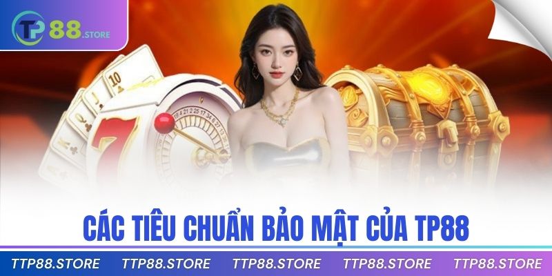 Các tiêu chuẩn bảo mật của TP88