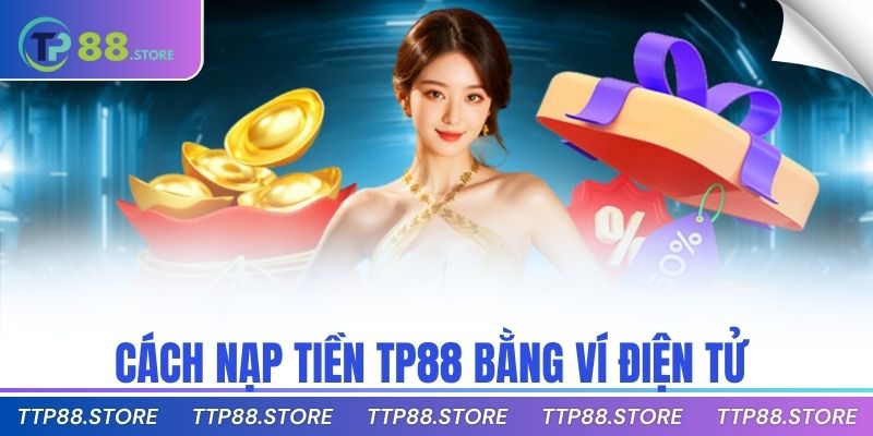 Cách nạp tiền TP88 bằng ví điện tử