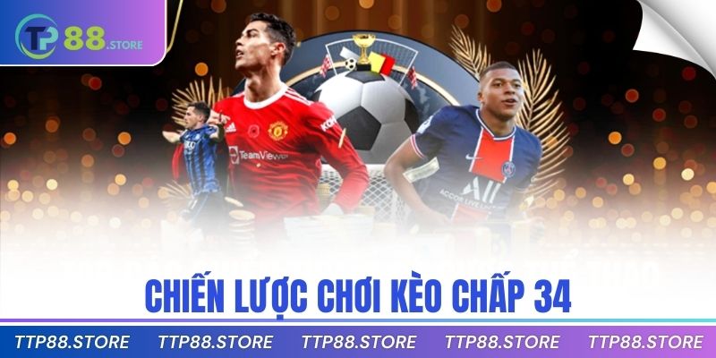 Chiến lược chơi kèo chấp 3/4