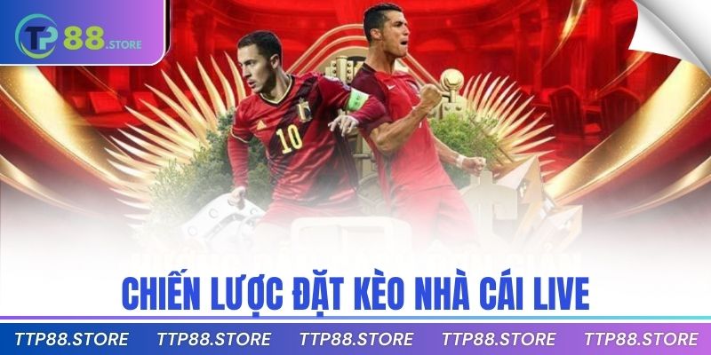 Chiến lược đặt kèo nhà cái Live