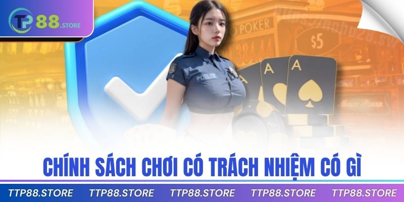 chính sách chơi có trách nhiệm có gì