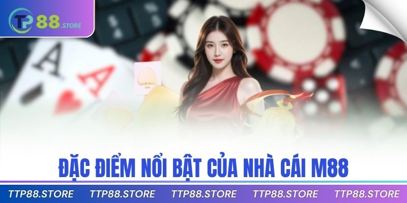 Đặc điểm nổi bật của nhà cái M88