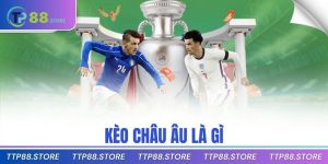Kèo Châu Âu Là Gì
