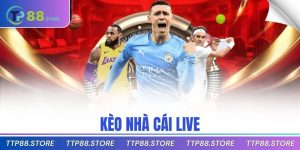 Kèo Nhà Cái Live