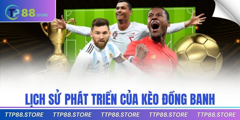 Lịch sử phát triển của kèo đồng banh