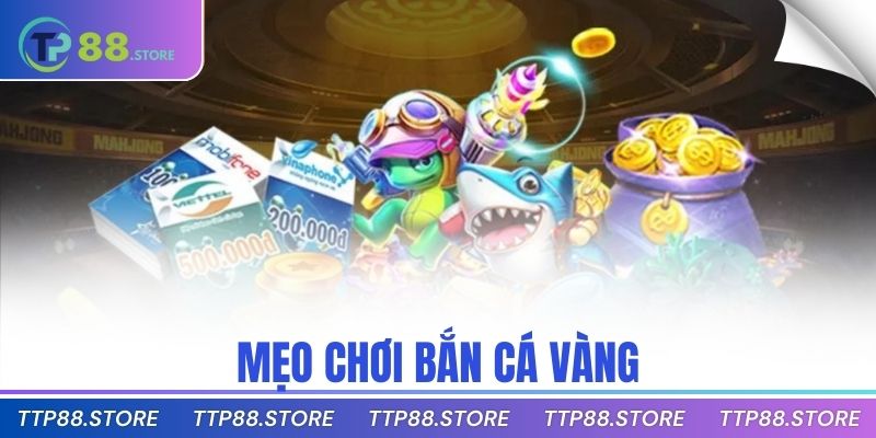 mẹo chơi bắn cá vàng
