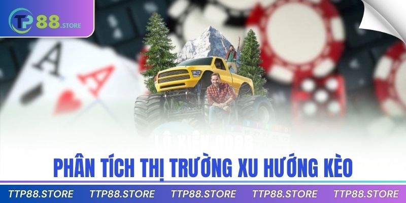 Phân tích thị trường xu hướng kèo