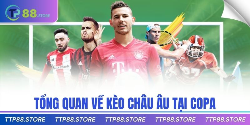 Tổng quan về kèo châu âu tại Copa