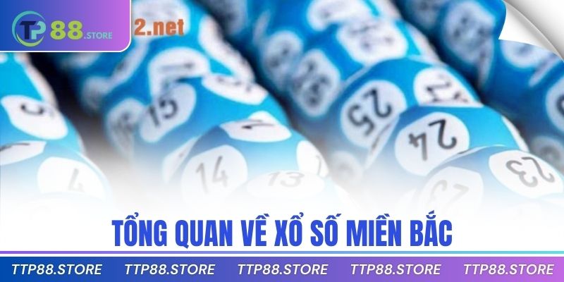 Tổng quan về xổ số miền Bắc
